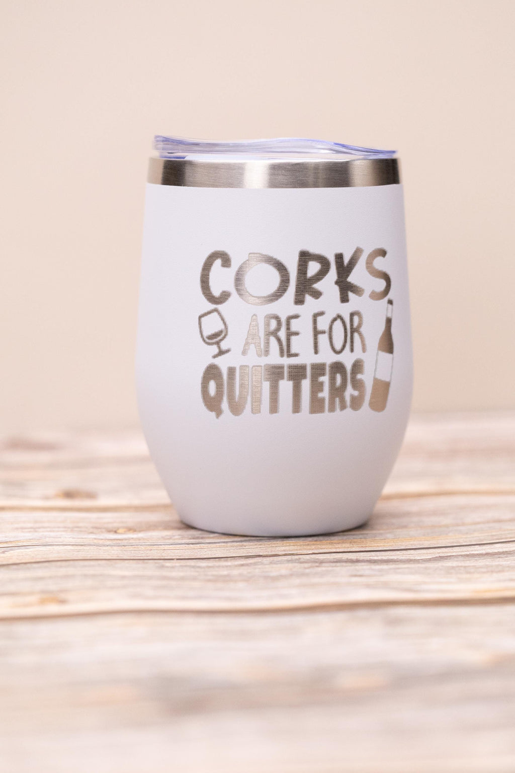 Corks are for quitters wine tumbler: laser engraved stainless steel, funny wine gift