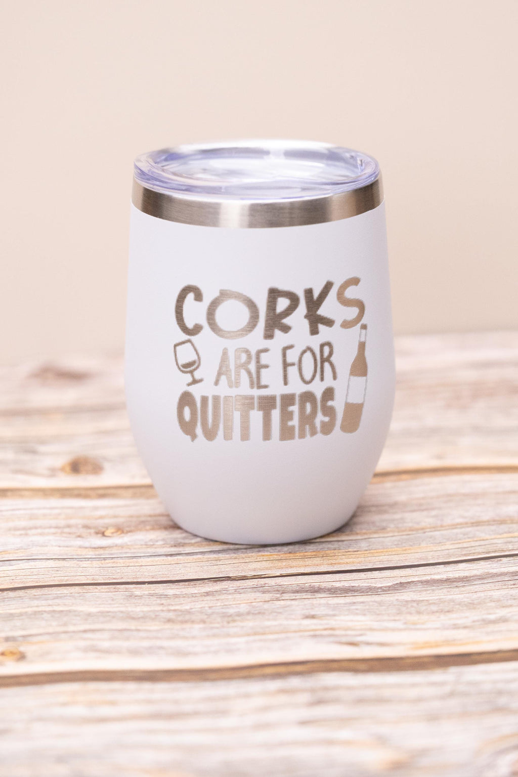 Corks are for quitters wine tumbler: laser engraved stainless steel, funny wine gift