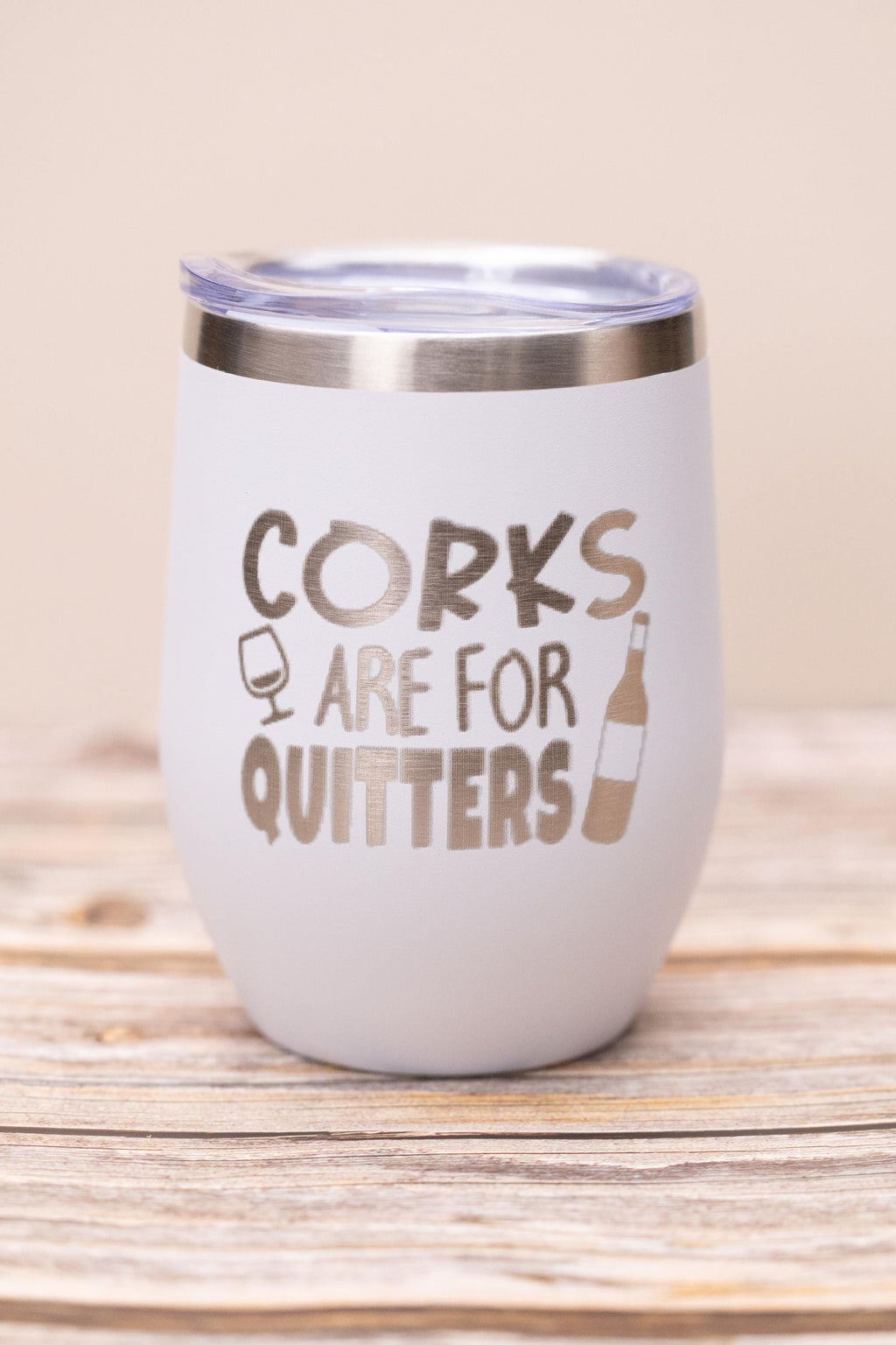 Corks are for quitters wine tumbler: laser engraved stainless steel, funny wine gift