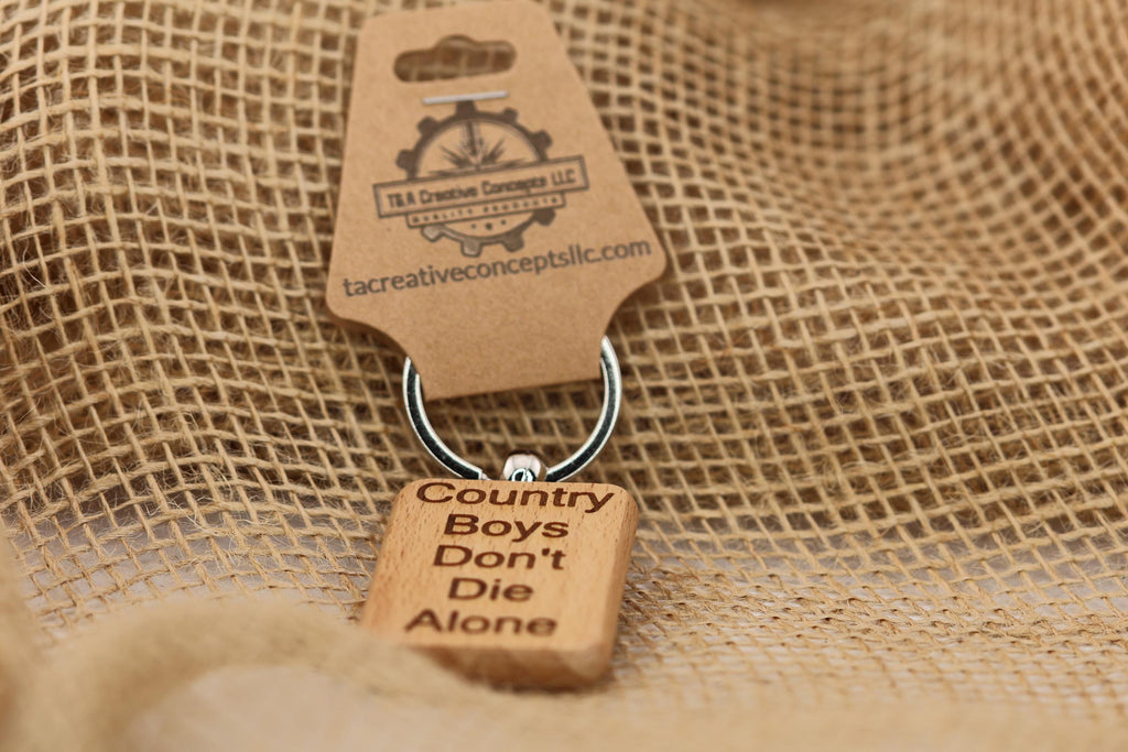 Country boys don't die alone keychain / bag charm: laser engraved hardwood, stainless-steel keyring