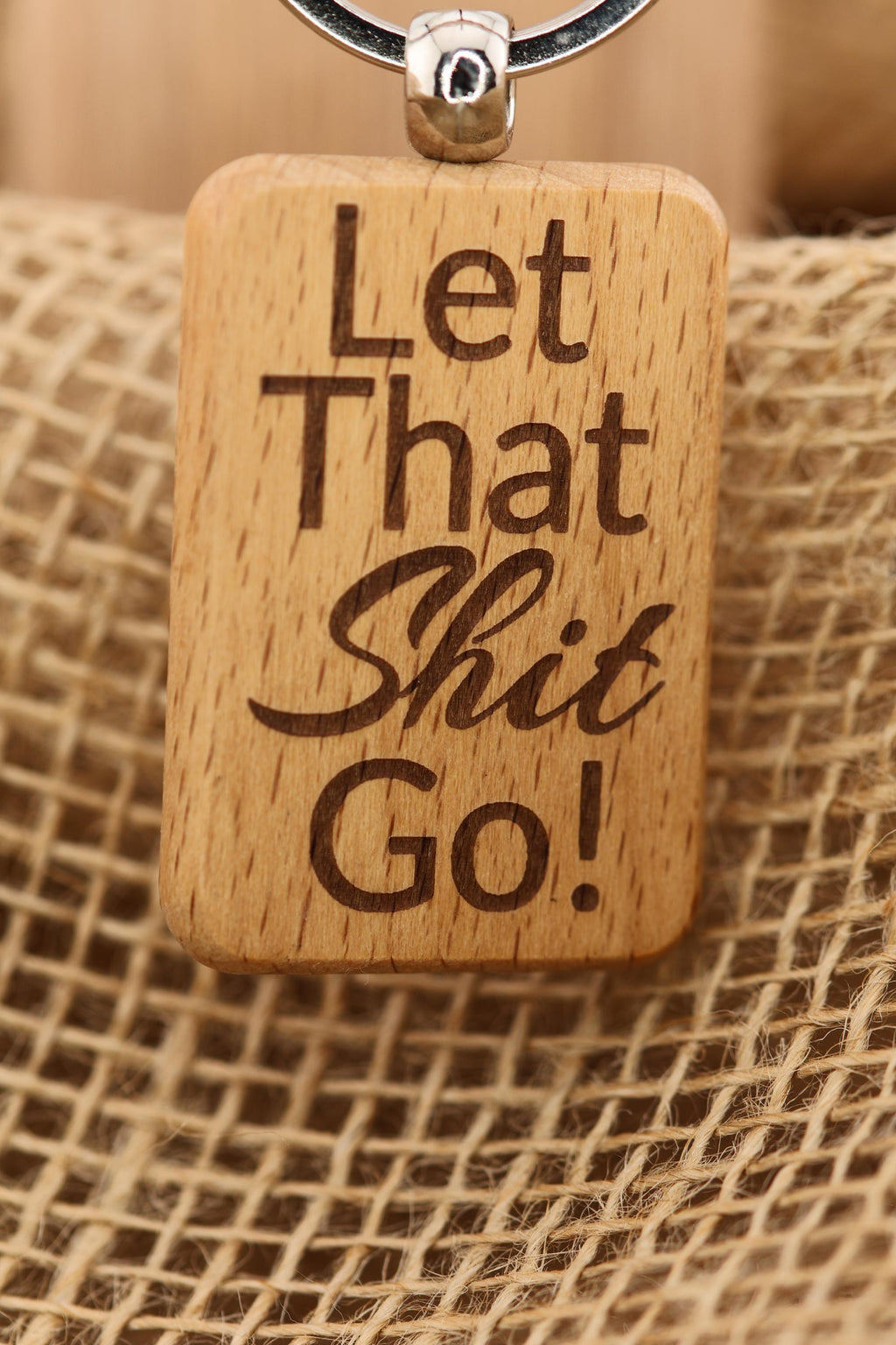 Let that shit go keychain / bag charm – double-sided laser engraved wood with stainless steel keyring, funny inspirational gift