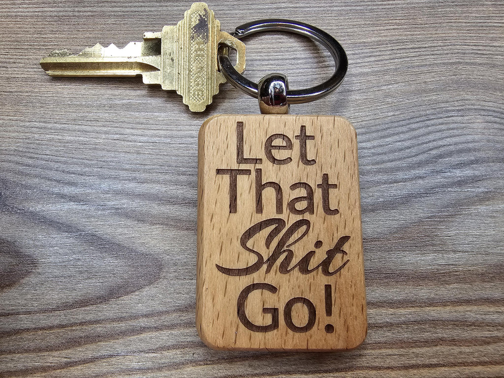 Let that shit go keychain / bag charm – double-sided laser engraved wood with stainless steel keyring, funny inspirational gift