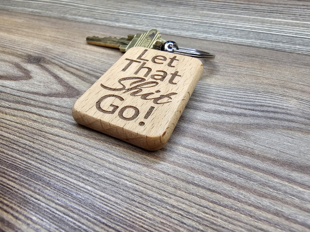 Let that shit go keychain / bag charm – double-sided laser engraved wood with stainless steel keyring, funny inspirational gift