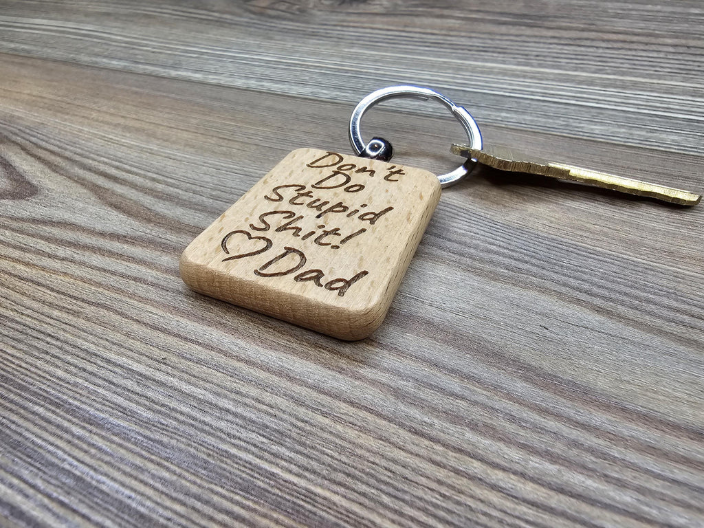 Funny dad "Dont do stupid shit" keychain: laser engraved hardwood, stainless steel keyring