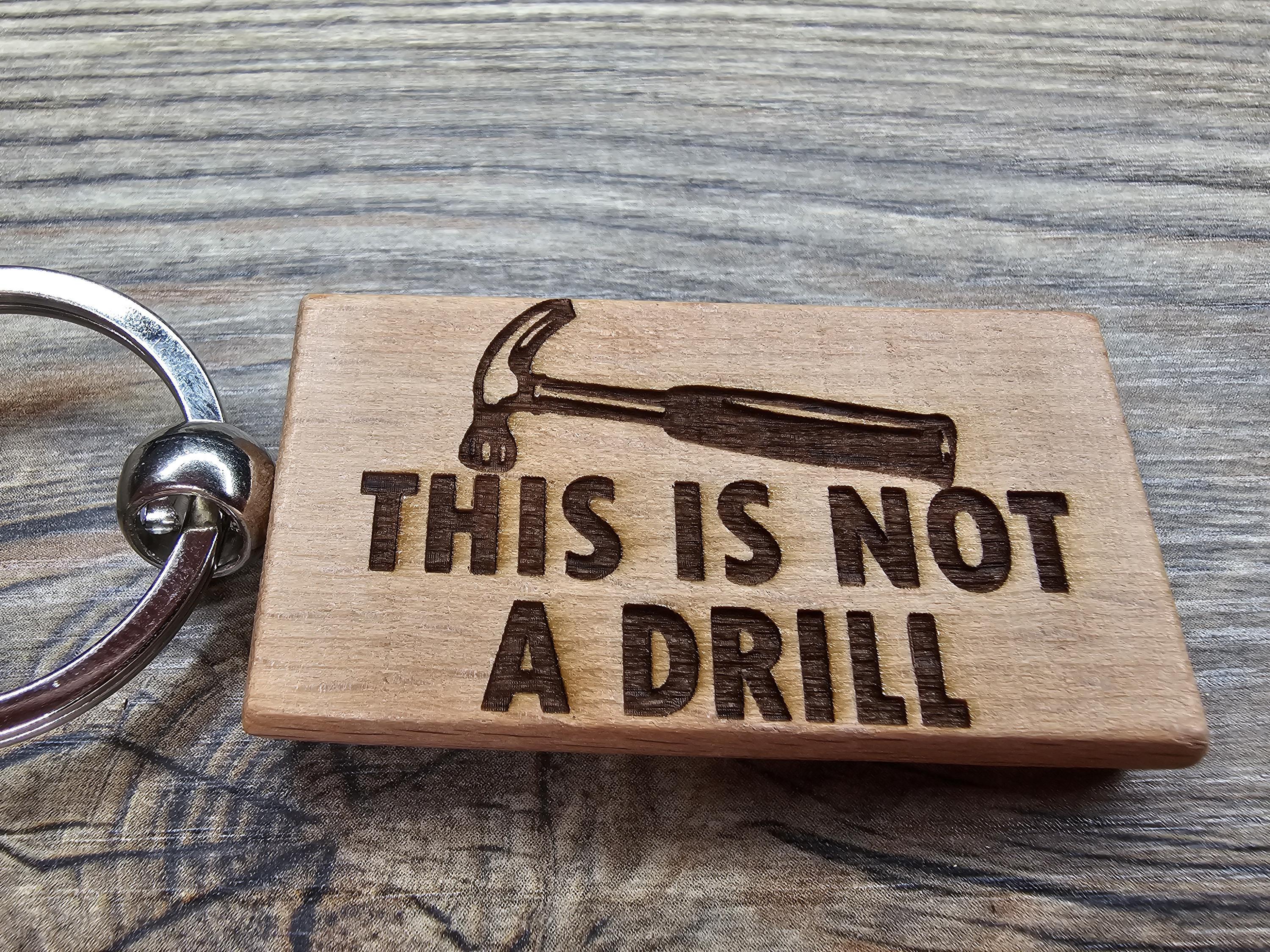 Funny hammer keychain / bag charm: "this is not a drill" engraved hardwood