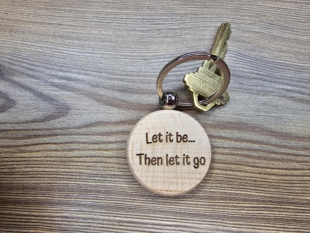 Let it be then let it go keychain / bag charm– double-sided laser engraved wood with stainless steel keyring, inspirational music gift