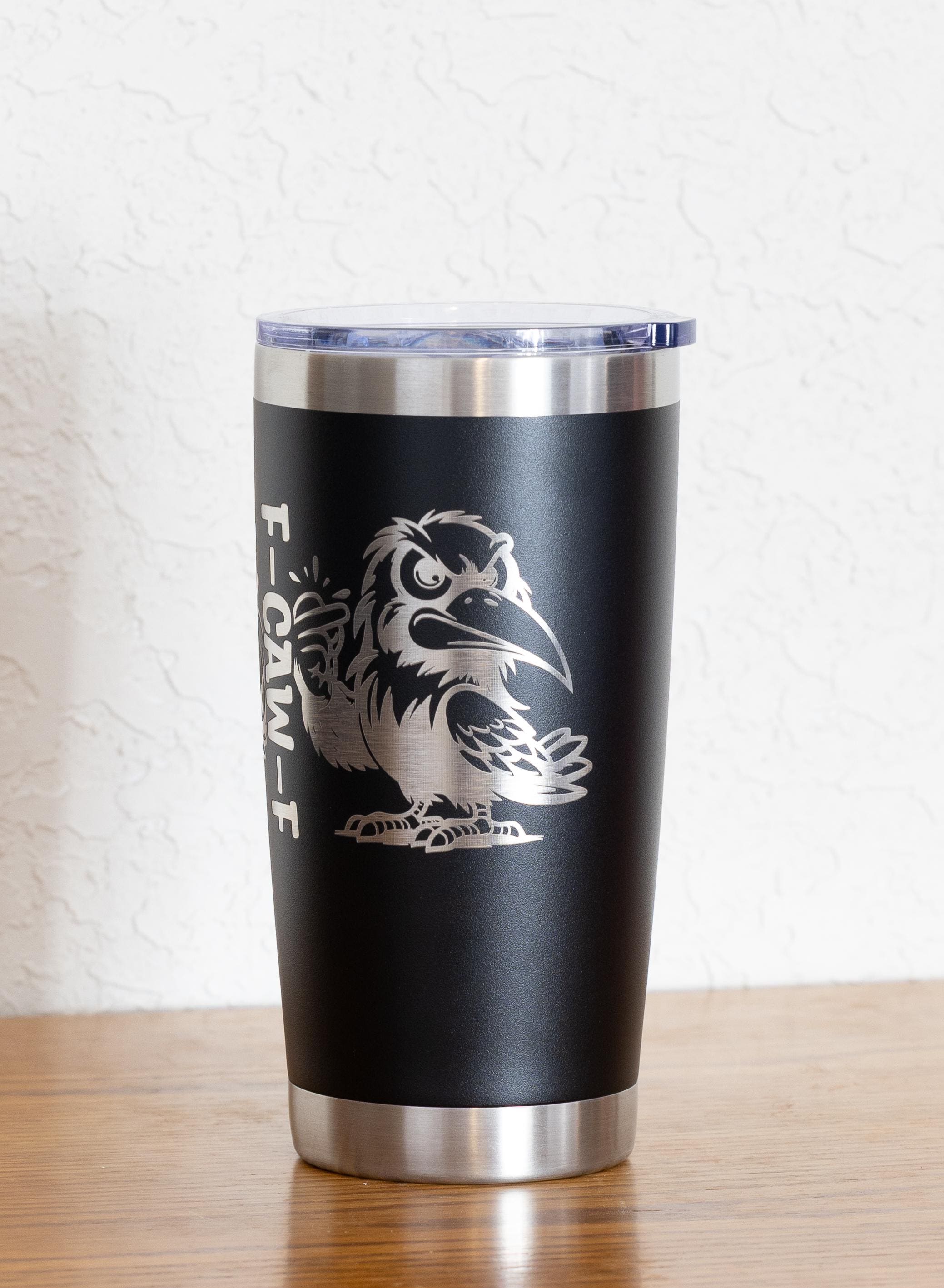 20oz “F CAW F” Stainless Steel Tumbler – Laser Engraved Funny Quote – Yeti or Unbranded